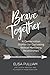 Brave Together: Devoted to ...