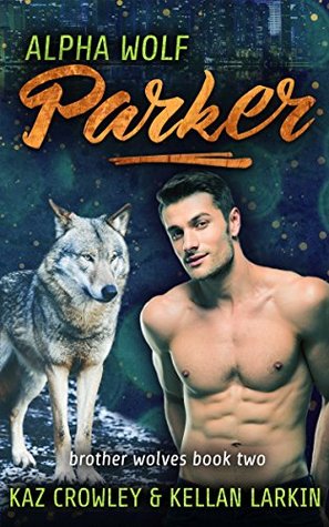 Alpha Wolf: Parker (Brother Wolves, #2)