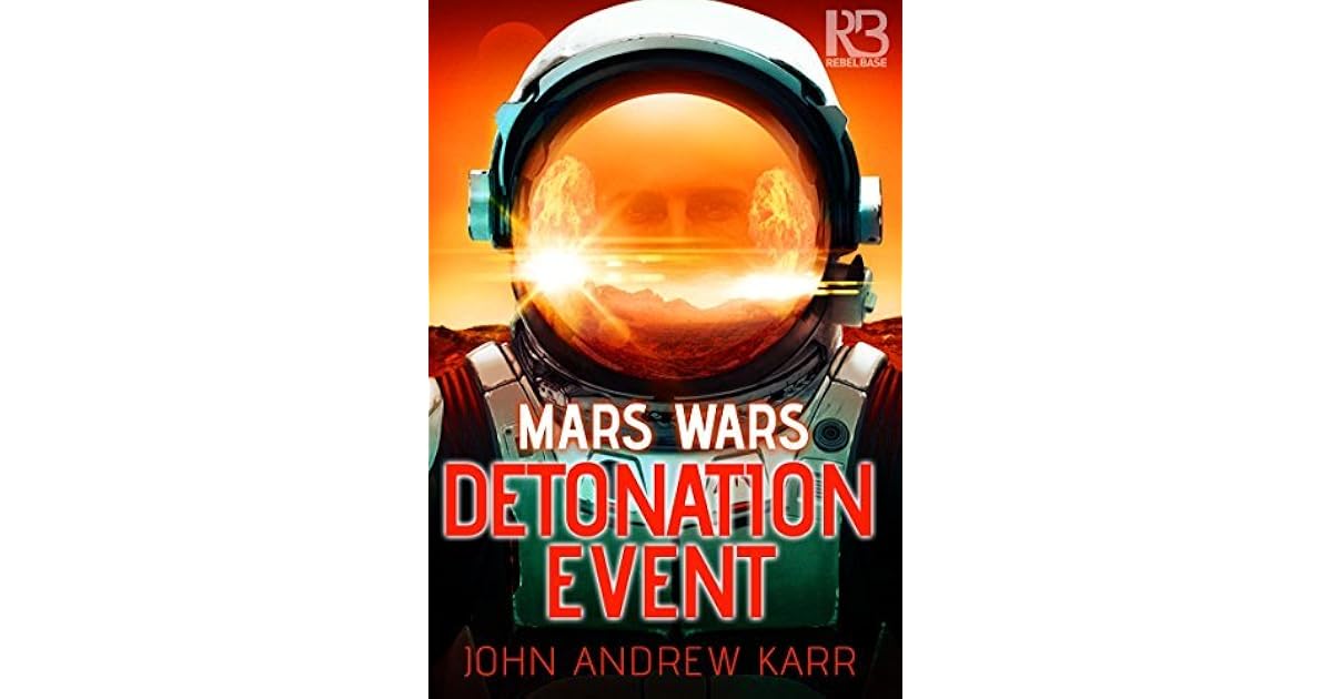 Detonation Event (Mars Wars 1) by John Andrew Karr
