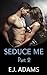 Seduce Me Part 2 (Seduce Me Series)
