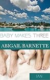 Baby Makes Three by Abigail Barnette