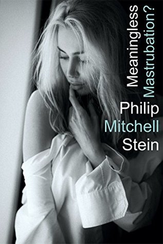 Meaningless Masturbation? (Kindle Edition)
