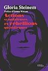 Actions scandaleuses et rébellions quotidiennes by Gloria Steinem