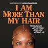 I Am More Than My Hair I Am More Than My Hair