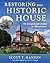 Restoring Your Historic House: The Comprehensive Guide for Homeowners