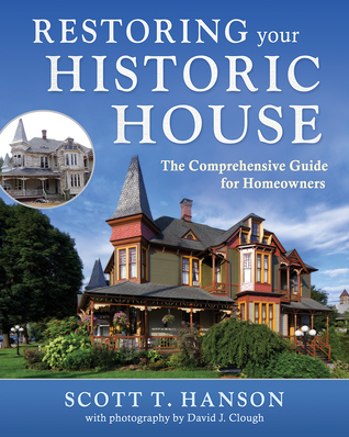 Restoring Your Historic House: The Comprehensive Guide for Homeowners (Hardcover)