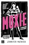Moxie by Jennifer Mathieu