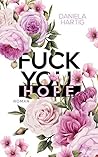 Fuck you, Hope by Daniela Hartig
