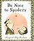 Be Nice to Spiders by Margaret Bloy Graham