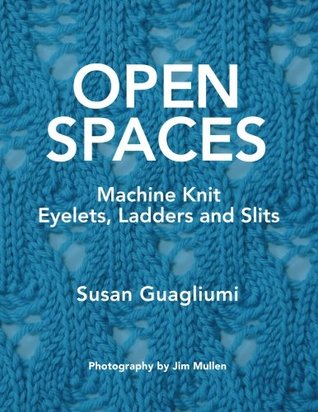 Open Spaces: Machine Knit Eyelets, Ladders and Slits (Paperback)