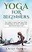 Yoga For Beginners by Emily Oddo