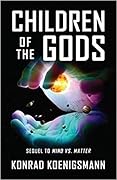 Children of the Gods: Sequel to Mind vs. Matter