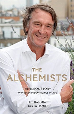 The Alchemists: The INEOS Story – An Industrial Giant Comes of Age (Kindle Edition)