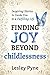 Finding Joy Beyond Childles...