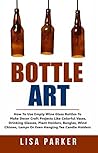 Bottle Art: How T...