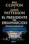 El presidente ha desaparecido by Bill Clinton