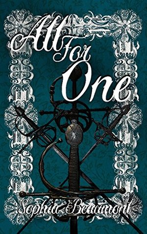 All For One A Gender Bent Take On The Three Musketeers By Sophia Beaumont