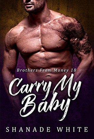 Carry My Baby (Brother From Money, #18)