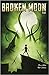Broken Moon: Legends of the...