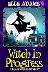 Witch in Progress by Elle Adams