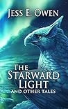 Book cover for The Starward Light: And Other Tales (The Summer King Chronicles #4.5)