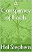 A Conspiracy of Fools by Hal Stephens