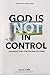 God Is (Not) in Control: The Whole Story Is Better Than You Think