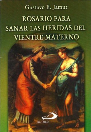 Rosario Para Sanar Las Heridas Del Vientre Materno (Colección Novenas)