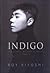 Indigo: The Story of Roy Ki...