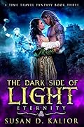 The Dark Side of Light: Book Three-ETERNITY: A Viking Time Travel Fantasy