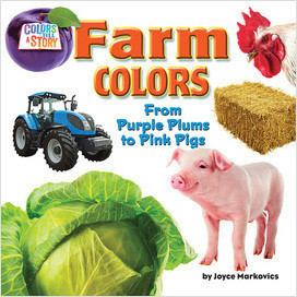 Farm Colors: From Purple Plums to Pink Pigs (Little Bits: Colors Tell a Story)