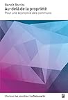 Au-delà de la propriété: Pour une économie des communs (L'horizon des possibles) (French Edition)