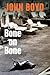 Bone On Bone by John Boyd
