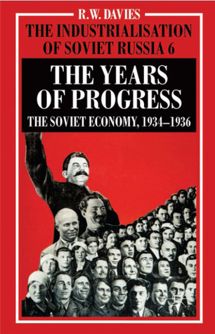 The Industrialisation of Soviet Russia Volume 6: The Years of Progress: The Soviet Economy, 1934-1936 (Hardcover)