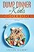 Dump Dinner for Kids Cookbo...