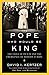 The Pope Who Would Be King: The Exile of Pius IX and the Emergence of Modern Europe