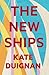 The New Ships by Kate Duignan
