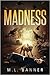 Madness (Madness Chronicles, #1)