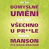 Důmyslné umění, jak mít všechno u prdele by Mark Manson