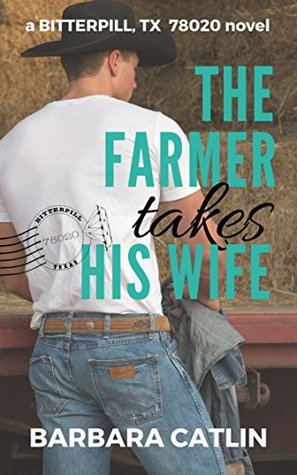 The Farmer Takes His Wife (Bitterpill, Texas 78020 series: Book 2)