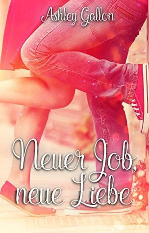 Neuer Job, neue Liebe (German Edition)