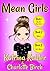 MEAN GIRLS - Part 1 by Katrina Kahler MEAN GIRLS - Part 1 by Katrina Kahler