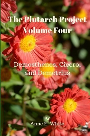 The Plutarch Project, Volume Four: Demosthenes, Cicero, and Demetrius (Paperback)