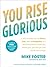 You Rise Glorious: A Wild I...