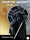 Darth Vader e Io by Francesca A. Vanni