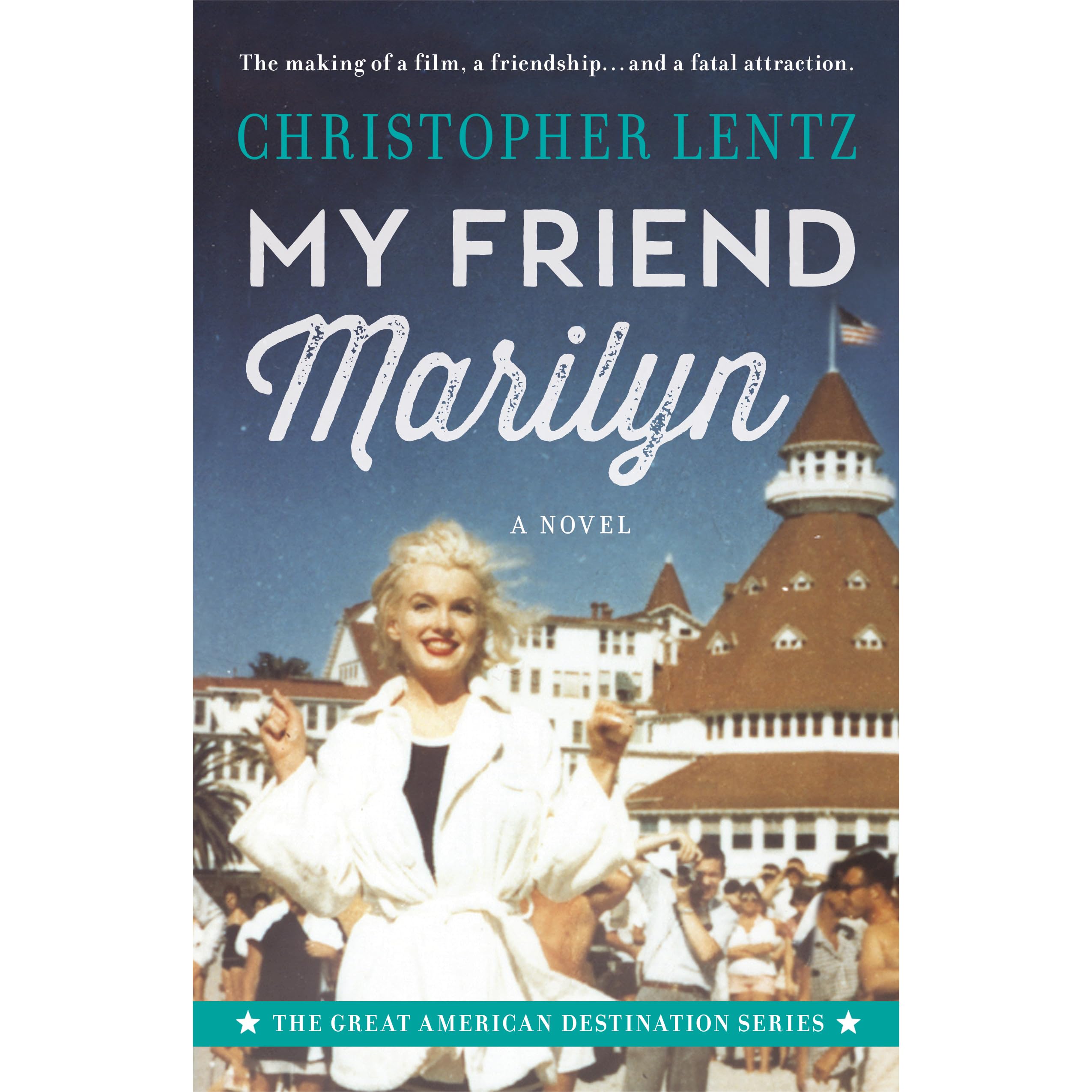 My Friend Marilyn The Great American Destination Series By Christopher Lentz