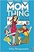 It’s a Mom Thing by Sathya Ramaganapathy