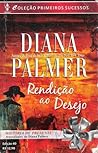 Rendição Ao Desejo by Diana Palmer