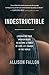 Indestructible: Leveraging Your Broken Heart to Become a Force of Love & Change in the World