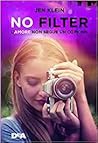 No filter. L'amore non segue un copione by Jen Klein No filter. L'amore non segue un copione by Jen Klein